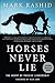 Horses Never Lie: The Heart of Passive Leadership by Mark Rashid