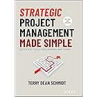 Strategic Project Management Made Simple: Solution Tools for Leaders and Teams