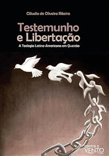 Livro Testemunho e libertação: a teologia latino-americana em questão
