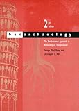 Geoarchaeology: The Earth-Science Approach to Archaeological Interpretation by George (Rip) Rapp Jr., Christopher L. Hill