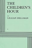The Children's Hour (Acting Edition) by Lillian Hellman