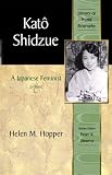 Kato Shidzue: A Japanese Feminist (Library of World Biography Series) by