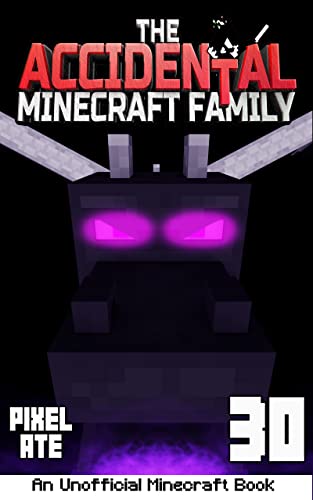 The Accidental Minecraft Family: Book 30
