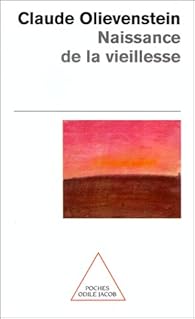Naissance De La Vieillesse Claude Olievenstein Babelio