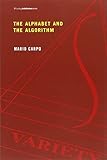 The Alphabet and the Algorithm (Writing Architecture) by Mario Carpo