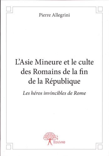 L' Asie mineure et le culte des Romains de la fin de la République
