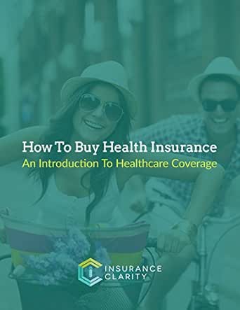 How To Buy Health Insurance: An Introduction to Healthcare ...