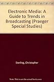 Image de Electronic media: A guide to trends in broadcasting and newer technologies, 1920-1983