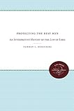 Image de Protecting the Best Men: An Interpretive History of the Law of Libel (Studies in Legal History)