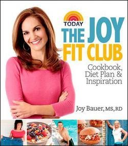Joy Bauer: Joy Fit Club : Cookbook, Diet Plan & Inspiration (Hardcover); 2012 Edition