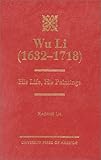 Wu Li (1632-1718): His Life, His Paintings by