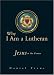 Why I Am a Lutheran: Jesus at the Center by Daniel Preus
