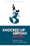 Knocked Up Abroad Again: Baby bumps, twists, and turns around the globe (Volume 2)
