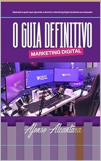 Livro O Guia Definitivo do Marketing Digital: Livro dedicado para quem quer aprender a dominar o Marketing digital do Básico ao Avançado!