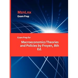 Exam Prep for Macroeconomics Theories and Policies by Froyen, 8th Ed.