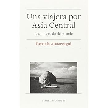 Una viajera por Asia Central (2ª ed.) (PERIODISMO ACTIVO) Una viajera por Asia Central (2ª ed.) (PERIODISMO ACTIVO)