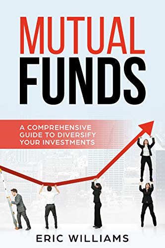 [BOOK] Mutual Funds: A Comprehensive Guide to Diversify your Investments K.I.N.D.L.E