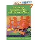 Body Image, Eating Disorders, and Obesity in Youth: Assessment, Prevention, and Treatment, Second Edition