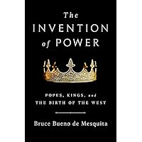 The Invention of Power: Popes, Kings, and the Birth of the West