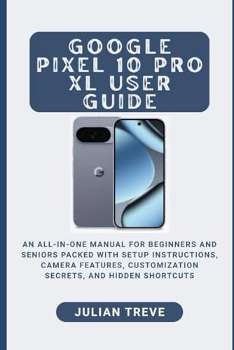 Mua Google Pixel 10 Pro XL User Guide: An All-in-One Manual for ...