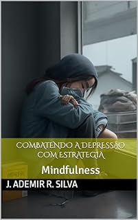 Livro COMBATENDO A DEPRESSÃO COM ESTRATEGIA : Mindfulness e Superconsciência