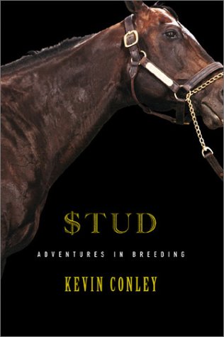 Stud: Adventures in Breeding by Kevin Conley