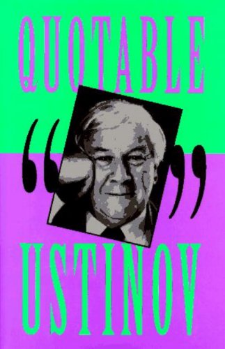 Quotable Ustinov by Peter Ustinov