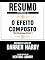 Livro Resumo Estendido De O Efeito Composto (The Compound Effect) - Baseado No Livro De Darren Hardy