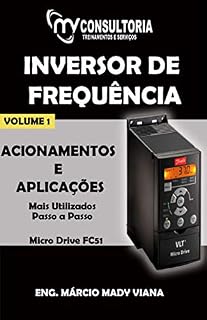 Livro E-BOOK INVERSOR DE FREQUÊNCIA DANFOSS MICRO DRIVE FC 51 ACIONAMENTOS E APLICAÇÕES