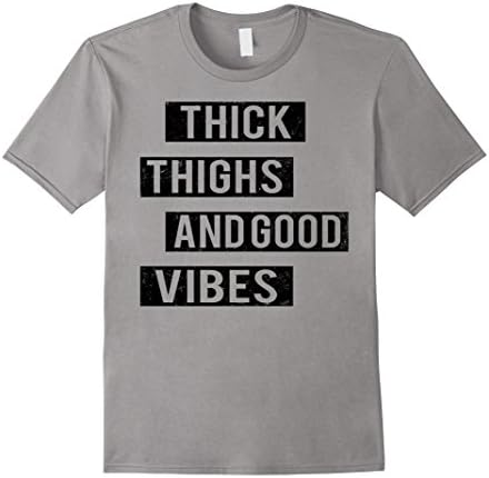 Men's Thick Thighs And Good Vibes T-Shirt 3XL Slate