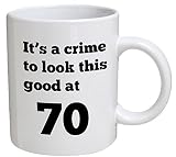 Funny Mug Birthday - It's a crime to look this good at 70, 70th - 11 OZ Coffee Mugs - Funny Inspirational and sarcasm - By A Mug To Keep TM