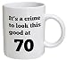 Funny Mug Birthday - It's a crime to look this good at 70, 70th - 11 OZ Coffee Mugs - Funny Inspirational and sarcasm - By A Mug To Keep TM primary