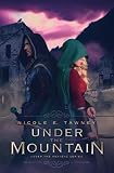Under the Mountain (Under the Heavens) by Nicole E. Tawney