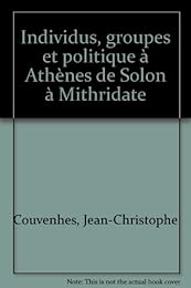 Individus, groupes et politique à Athènes de Solon à Mithridate