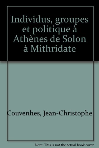 Individus, groupes et politique à Athènes de Solon à Mithridate