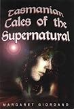 Front cover for the book Tasmanian tales of the supernatural by Margaret Giordano