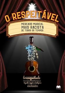 Livro O Respeitável Mercado Musical Mais Racista De Todos Os Tempos