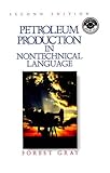 Petroleum Production in Nontechnical Language, Gray, Forest, 0878144501