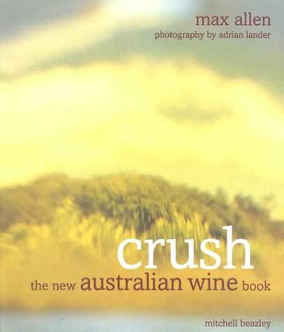 Crush: The New Australian Wine Book 1864980508 Book Cover