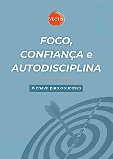Livro Foco, Confiança e Autodisciplina: A chave para o sucesso