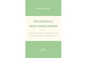 DECIDEDLY, WES ANDERSON: The Invaluable Companion to Your Anderson Inspired Life.