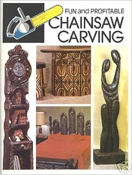 fun and profitable chainsaw carving: william westenhaven