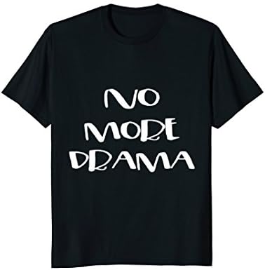 No More Drama Tshirt