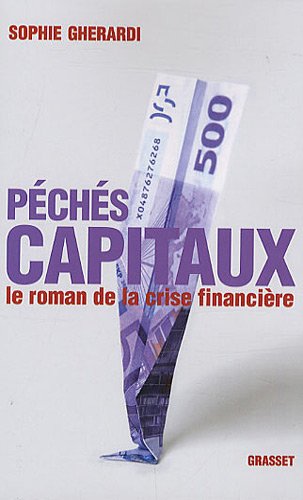 Péchés capitaux : Le roman de la crise financière by Sophie Gherardi