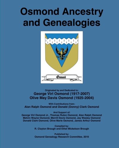 Osmond Ancestry and Genealogies: Compiled by: R. Clayton Brough and Ethel Mickelson Brough.