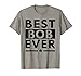 Best Bob Ever Funny Personalized First Name Gift T-Shirt