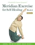 Meridian Exercise for Self-Healing, Book 2: Classified by Common Symptoms (Dahnhak, the Way to Perfect Health)