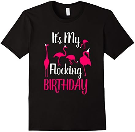 Mens Its My Flocking Birthday T-shirt, Funny Pink Flamingo Gifts XL Black