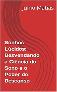 Livro Sonhos Lúcidos: Desvendando a Ciência do Sono e o Poder do Descanso
