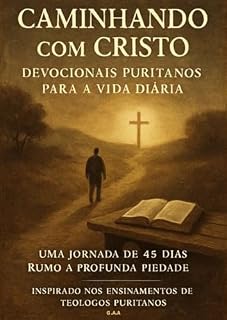 Livro Caminhando com Cristo Devocionais Puritanos para a Vida Diária: Devocionais Puritanos para a Vida Diária